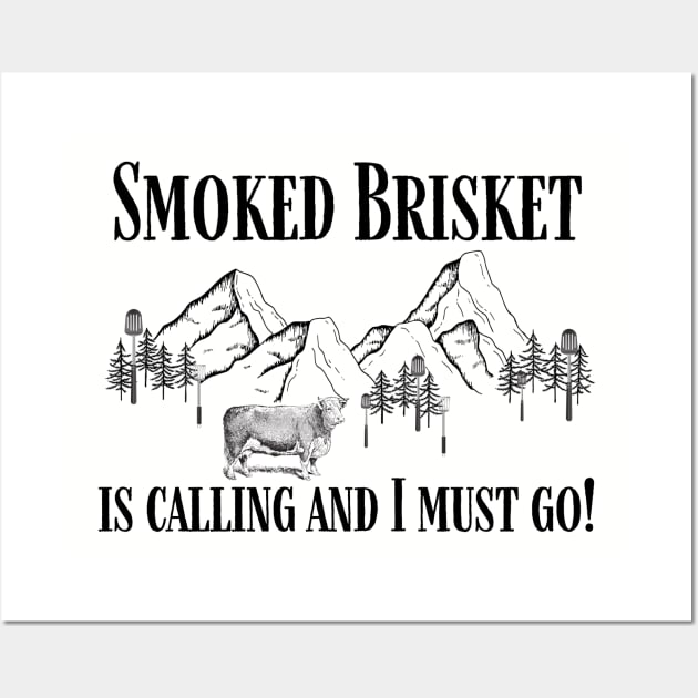 Smoked Brisket is Calling and I Must Go Funny Wall Art by MalibuSun